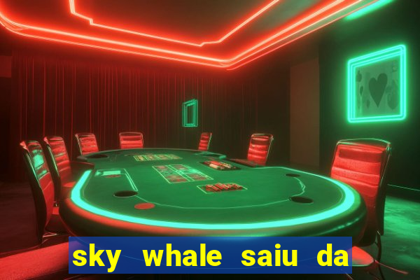 sky whale saiu da play store